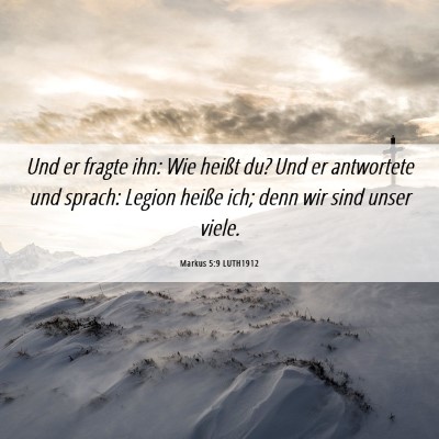 Picture 06 - Markus 5:9 LUTH1912 - Und er fragte ihn: Wie heißt du? Und er - Bible Verse Picture