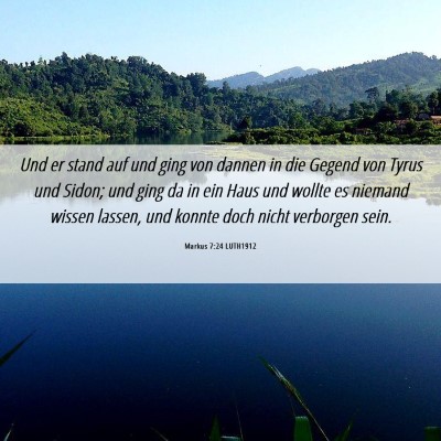 Picture 06 - Markus 7:24 LUTH1912 - Und er stand auf und ging von dannen in die - Bible Verse Picture