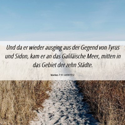 Picture 06 - Markus 7:31 LUTH1912 - Und da er wieder ausging aus der Gegend von Tyrus - Bible Verse Picture