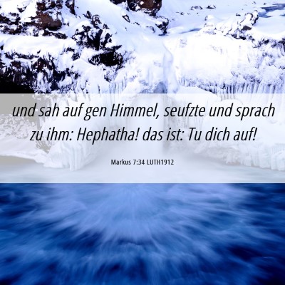 Picture 06 - Markus 7:34 LUTH1912 - und sah auf gen Himmel, seufzte und sprach zu - Bible Verse Picture