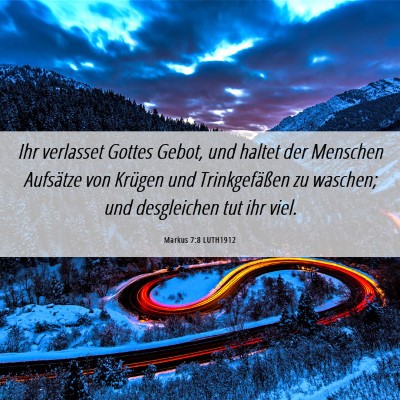 Picture 06 - Markus 7:8 LUTH1912 - Ihr verlasset Gottes Gebot, und haltet der - Bible Verse Picture