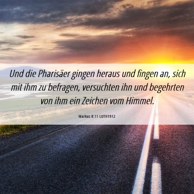 Picture 06 - Markus 8:11 LUTH1912 - Und die Pharisäer gingen heraus und fingen an, - Bible Verse Picture