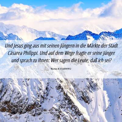 Picture 06 - Markus 8:27 LUTH1912 - Und Jesus ging aus mit seinen Jüngern in die - Bible Verse Picture