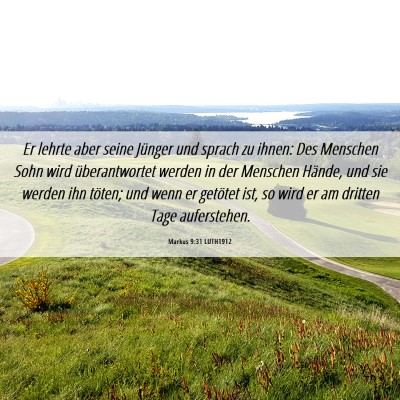 Picture 06 - Markus 9:31 LUTH1912 - Er lehrte aber seine Jünger und sprach zu ihnen: - Bible Verse Picture