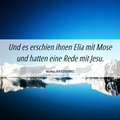 Picture 06 - Markus 9:4 LUTH1912 - Und es erschien ihnen Elia mit Mose und hatten - Bible Verse Picture