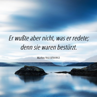 Picture 06 - Markus 9:6 LUTH1912 - Er wußte aber nicht, was er redete; denn sie - Bible Verse Picture
