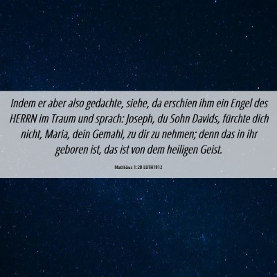 Picture 06 - Matthäus 1:20 LUTH1912 - Indem er aber also gedachte, siehe, da erschien - Bible Verse Picture