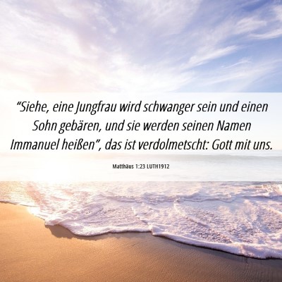 Picture 06 - Matthäus 1:23 LUTH1912 - “Siehe, eine Jungfrau wird schwanger sein und - Bible Verse Picture