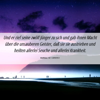 Picture 06 - Matthäus 10:1 LUTH1912 - Und er rief seine zwölf Jünger zu sich und gab - Bible Verse Picture
