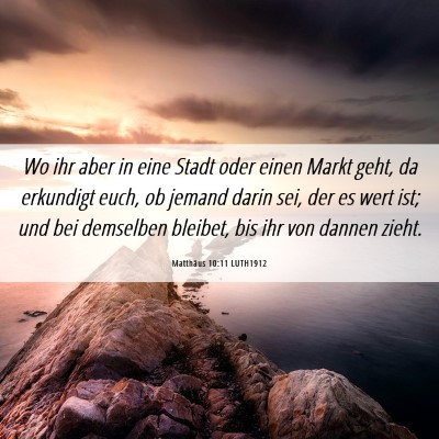 Picture 06 - Matthäus 10:11 LUTH1912 - Wo ihr aber in eine Stadt oder einen Markt geht, - Bible Verse Picture