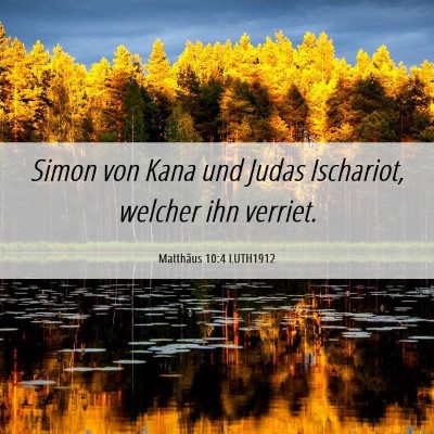 Picture 06 - Matthäus 10:4 LUTH1912 - Simon von Kana und Judas Ischariot, welcher ihn - Bible Verse Picture