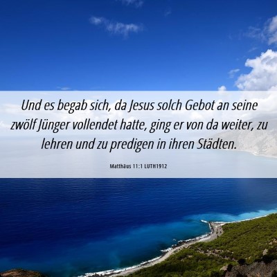 Picture 06 - Matthäus 11:1 LUTH1912 - Und es begab sich, da Jesus solch Gebot an seine - Bible Verse Picture
