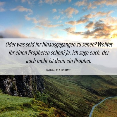 Picture 06 - Matthäus 11:9 LUTH1912 - Oder was seid ihr hinausgegangen zu sehen? - Bible Verse Picture