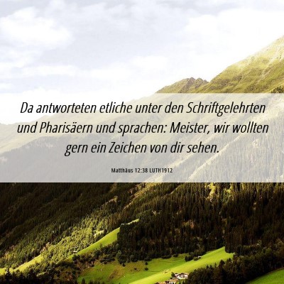 Picture 06 - Matthäus 12:38 LUTH1912 - Da antworteten etliche unter den Schriftgelehrten - Bible Verse Picture