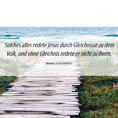 Picture 06 - Matthäus 13:34 LUTH1912 - Solches alles redete Jesus durch Gleichnisse zu - Bible Verse Picture