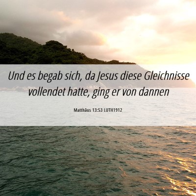 Picture 06 - Matthäus 13:53 LUTH1912 - Und es begab sich, da Jesus diese Gleichnisse - Bible Verse Picture