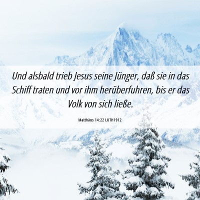 Picture 06 - Matthäus 14:22 LUTH1912 - Und alsbald trieb Jesus seine Jünger, daß sie - Bible Verse Picture