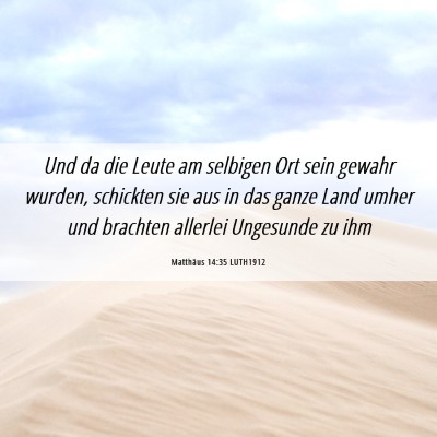 Picture 06 - Matthäus 14:35 LUTH1912 - Und da die Leute am selbigen Ort sein gewahr - Bible Verse Picture