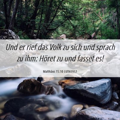 Picture 06 - Matthäus 15:10 LUTH1912 - Und er rief das Volk zu sich und sprach zu ihm: - Bible Verse Picture