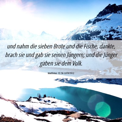 Picture 06 - Matthäus 15:36 LUTH1912 - und nahm die sieben Brote und die Fische, dankte, - Bible Verse Picture