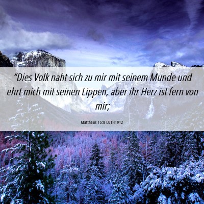 Picture 06 - Matthäus 15:8 LUTH1912 - “Dies Volk naht sich zu mir mit seinem Munde - Bible Verse Picture