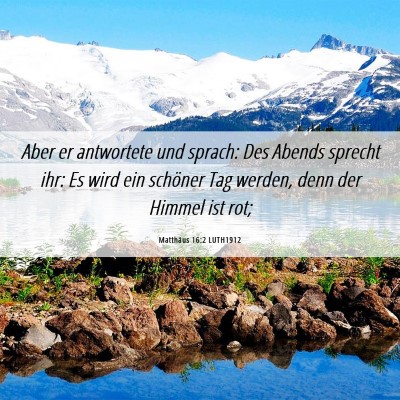 Picture 06 - Matthäus 16:2 LUTH1912 - Aber er antwortete und sprach: Des Abends sprecht - Bible Verse Picture