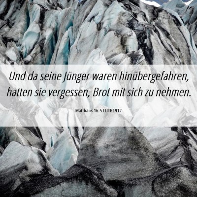 Picture 06 - Matthäus 16:5 LUTH1912 - Und da seine Jünger waren hinübergefahren, - Bible Verse Picture