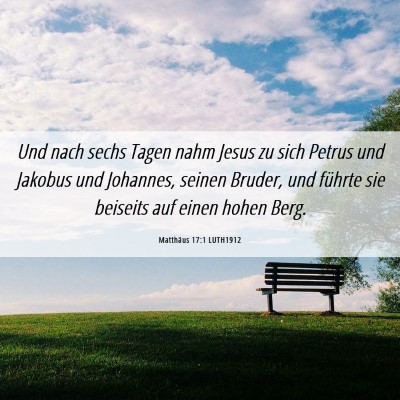 Picture 06 - Matthäus 17:1 LUTH1912 - Und nach sechs Tagen nahm Jesus zu sich Petrus - Bible Verse Picture