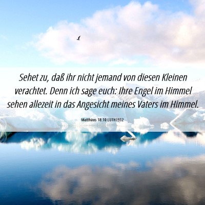 Picture 06 - Matthäus 18:10 LUTH1912 - Sehet zu, daß ihr nicht jemand von diesen - Bible Verse Picture