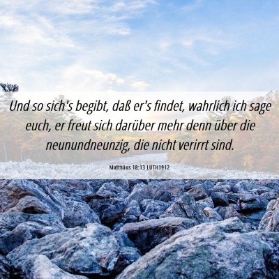 Picture 06 - Matthäus 18:13 LUTH1912 - Und so sich's begibt, daß er's findet, wahrlich - Bible Verse Picture