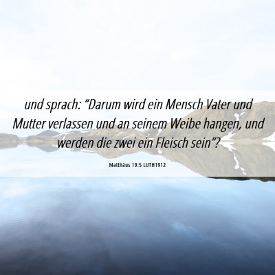 Picture 06 - Matthäus 19:5 LUTH1912 - und sprach: “Darum wird ein Mensch Vater und - Bible Verse Picture
