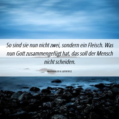 Picture 06 - Matthäus 19:6 LUTH1912 - So sind sie nun nicht zwei, sondern ein Fleisch. - Bible Verse Picture