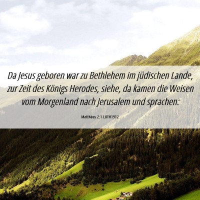 Picture 06 - Matthäus 2:1 LUTH1912 - Da Jesus geboren war zu Bethlehem im jüdischen - Bible Verse Picture