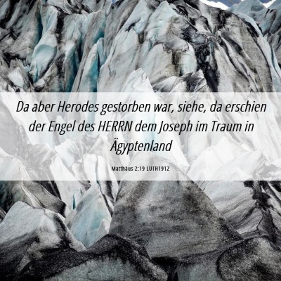 Picture 06 - Matthäus 2:19 LUTH1912 - Da aber Herodes gestorben war, siehe, da erschien - Bible Verse Picture