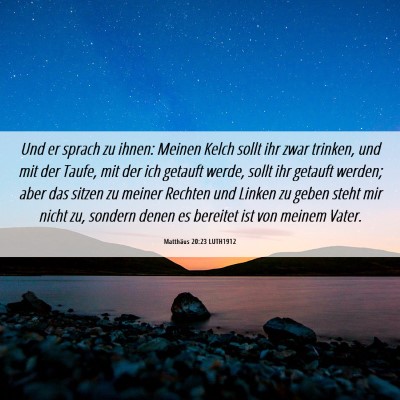 Picture 06 - Matthäus 20:23 LUTH1912 - Und er sprach zu ihnen: Meinen Kelch sollt ihr - Bible Verse Picture