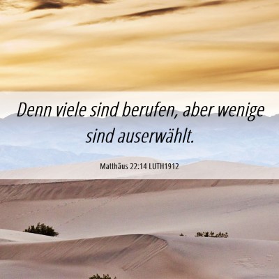 Picture 06 - Matthäus 22:14 LUTH1912 - Denn viele sind berufen, aber wenige sind - Bible Verse Picture