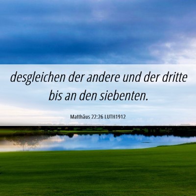 Picture 06 - Matthäus 22:26 LUTH1912 - desgleichen der andere und der dritte bis an den - Bible Verse Picture