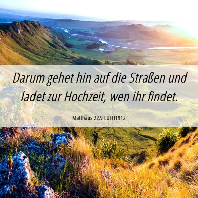 Picture 06 - Matthäus 22:9 LUTH1912 - Darum gehet hin auf die Straßen und ladet zur - Bible Verse Picture