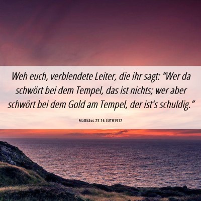 Picture 06 - Matthäus 23:16 LUTH1912 - Weh euch, verblendete Leiter, die ihr sagt: - Bible Verse Picture