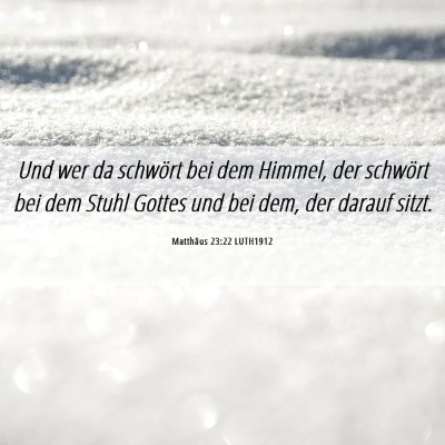 Picture 06 - Matthäus 23:22 LUTH1912 - Und wer da schwört bei dem Himmel, der schwört - Bible Verse Picture
