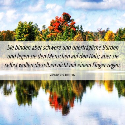 Picture 06 - Matthäus 23:4 LUTH1912 - Sie binden aber schwere und unerträgliche - Bible Verse Picture