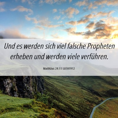 Picture 06 - Matthäus 24:11 LUTH1912 - Und es werden sich viel falsche Propheten erheben - Bible Verse Picture