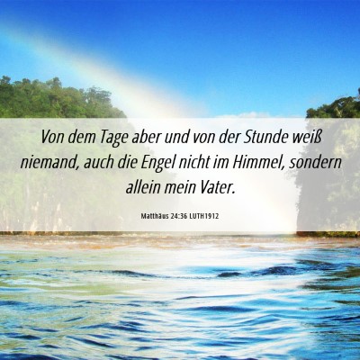 Picture 06 - Matthäus 24:36 LUTH1912 - Von dem Tage aber und von der Stunde weiß - Bible Verse Picture