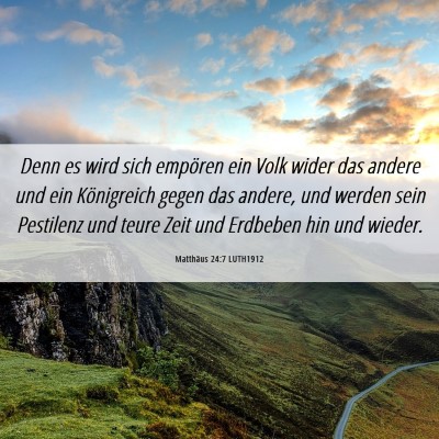 Picture 06 - Matthäus 24:7 LUTH1912 - Denn es wird sich empören ein Volk wider das - Bible Verse Picture