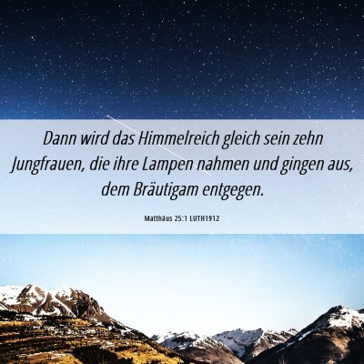 Picture 06 - Matthäus 25:1 LUTH1912 - Dann wird das Himmelreich gleich sein zehn - Bible Verse Picture