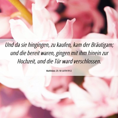 Picture 06 - Matthäus 25:10 LUTH1912 - Und da sie hingingen, zu kaufen, kam der - Bible Verse Picture