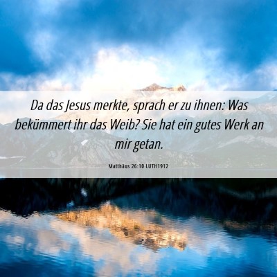 Picture 06 - Matthäus 26:10 LUTH1912 - Da das Jesus merkte, sprach er zu ihnen: Was - Bible Verse Picture
