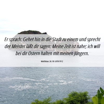 Picture 06 - Matthäus 26:18 LUTH1912 - Er sprach: Gehet hin in die Stadt zu einem und - Bible Verse Picture
