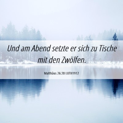 Picture 06 - Matthäus 26:20 LUTH1912 - Und am Abend setzte er sich zu Tische mit den - Bible Verse Picture