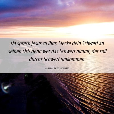 Picture 06 - Matthäus 26:52 LUTH1912 - Da sprach Jesus zu ihm; Stecke dein Schwert an - Bible Verse Picture
